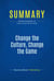 Summary: Change the Culture, Change the Game - Review and Analysis of Connors and Smith's Book
