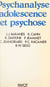Psychanalyse, adolescence et psychose - Colloque international des 11, 12 et 13 mai 1984, Ministère de la Recherche, Paris
