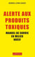 Alerte aux produits toxiques - Manuel de survie en milieu nocif