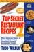 Top Secret Restaurant Recipes 2 - More Amazing Clones of Famous Dishes from America's Favorite Restaurant Chains: A Cookbook