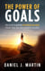 The Power of Goals: The Secret to Getting Everything You Want - Self-help and personal development