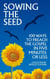 Sowing the Seed - 100 Ways to Preach the Gospel in 5 Minutes or Less