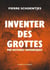 Inventer des grottes - Pré-Histoires romanesques