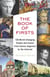 The Book of Firsts - 150 World-Changing People and Events, from Caesar Augustus to the Internet