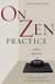 On Zen Practice - Body, Breath, and Mind