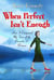 When Perfect Isn't Enough - How I Conquered My Fear of the Proverbs 31 Woman