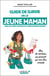 Guide de survie de la jeune maman - 80 listes qui prouvent que vous êtes normale