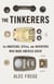 The Tinkerers - The Amateurs, DIYers, and Inventors Who Make America Great