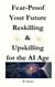Fear-Proof Your Future by Reskilling & Upskilling for the AI Age