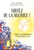 Sortez de la matrice ! - Se libérer de ses conditionnements et devenir maître de sa vie