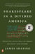 Shakespeare in a Divided America - What His Plays Tell Us About Our Past and Future