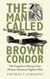The Man Called Brown Condor - The Forgotten History of an African American Fighter Pilot