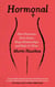 Hormonal - How Hormones Drive Desire, Shape Relationships, and Make Us Wiser