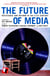 The Future of Media - Resistance and Reform in the 21st Century