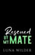 Rescued By My Mate - Twisted Oak Pack: First Responders, #5