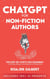 ChatGPT for Nonfiction Authors: The Step-by-Step 5-Day Roadmap to Drafting, Editing & Launching with AI Writing Tools (Includes 100+ Prompts)