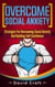 Overcome Social Anxiety: Strategies For Overcoming Social Anxiety And Building Self-Confidence