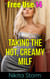 Free Use 14: Taking The Hot, Creamy MILF - Free Use, #14