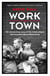 Worktown - The Astonishing Story of the Project that launched Mass Observation