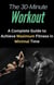 The 30-Minute Workout: A Complete Guide to Achieve Maximum Fitness in  Minimal Time