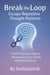 Break the Loop: Escape Repetitive Thought Patterns  A Self-Healing Guide to Reclaiming Inner Clarity and Mental Peace,    By SankulaHub