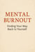 Mental Burnout eBook – A Gentle Guide to Recovering from Exhaustion & Reclaiming Your Peace – Instant Download PDF