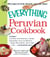 The Everything Peruvian Cookbook - Includes Conchitas a la Parmesana, Chicken Empanadas, Arroz con Mariscos, Classic Fish Cebiche, Tres Leches Cake and hundreds more!