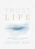 Trust Life - Love Yourself Every Day with Wisdom from Louise Hay