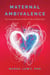 Maternal Ambivalence: The Loving Moments & Bitter Truths of Motherhood