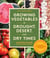 Growing Vegetables in Drought, Desert, and Dry Times - The Complete Guide to Organic Gardening without Wasting Water
