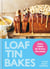 Loaf Tin Bakes - Easy Cakes for Every Occasion