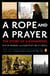 A Rope and a Prayer - The Story of a Kidnapping