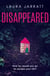 Disappeared - Chilling, tense, gripping – a thrilling novel of psychological suspense