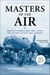 Masters of the Air - America's Bomber Boys Who Fought the Air War Against Nazi Germany