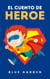 El Cuento de Heroe - Childhood Friends, #1