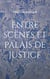 entre scènes et palais de justice