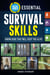 365 Essential Survival Skills - Knowledge That Will Keep You Alive