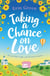 Taking a Chance on Love - Feel-good, romantic and uplifting - a perfect staycation read!