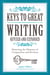 Keys to Great Writing Revised and Expanded - Mastering the Elements of Composition and Revision