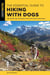 The Essential Guide to Hiking with Dogs - Trail-Tested Tips and Expert Advice for Canine Adventures