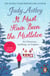 It Must Have Been the Mistletoe - A hilarious, heart-warming read for the Christmas holidays