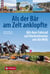 Als der Bär am Zelt anklopfte - Mit dem Fahrrad auf Hochzeitsreise um die Welt; Island - USA - Mittelamerika - Patagonien - Südostasien - Ostafrika