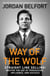 Way of the Wolf - Straight Line Selling: Master the Art of Persuasion, Influence, and Success