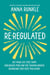 Re-Regulated - Set Your Life Free from Childhood PTSD and the Trauma-Driven Behaviors That Keep You Stuck