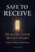 Safe to Receive: Healing Your Money Story with the Teachings of Bob Proctor