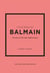 Little Book of Balmain - The story of the iconic fashion house