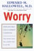 Worry - Hope and Help for a Common Condition