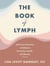 The Book of Lymph - Self-Care Practices to Enhance Immunity, Health, and Beauty