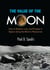 The Value of the Moon - How to Explore, Live, and Prosper in Space Using the Moon's Resources