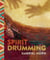 Spirit Drumming - A Guide to the Healing Power of Rhythm